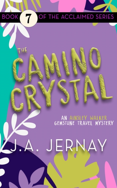 Camino Crystal (An Ainsley Walker Gemstone Travel Mystery)