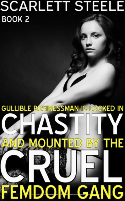 Gullible Businessman Is Locked In Chastity And Mounted By The Cruel Femdom Gang!