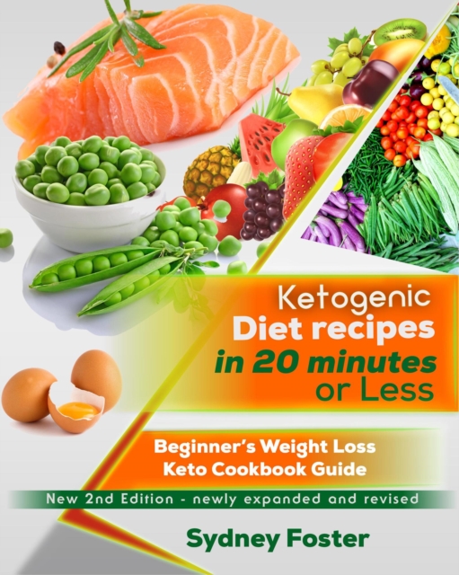 Ketogenic Diet Recipes in 20 Minutes or Less:: Beginner's Weight Loss Keto Cookbook Guide