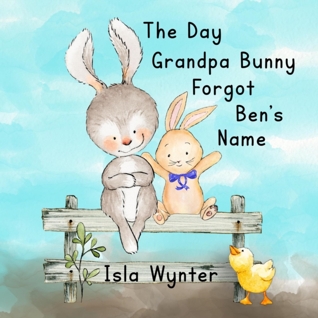 Day Grandpa Bunny Forgot Ben's Name