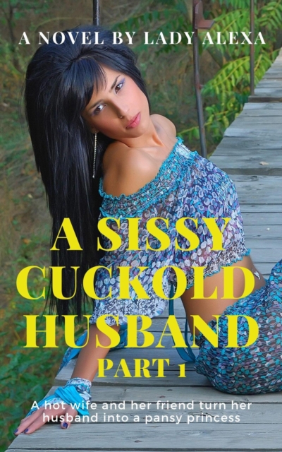 Sissy Cuckold Husband Part 1