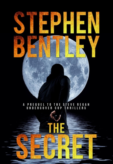 Secret: A Prequel to the Gripping Steve Regan Undercover Cop Thrillers