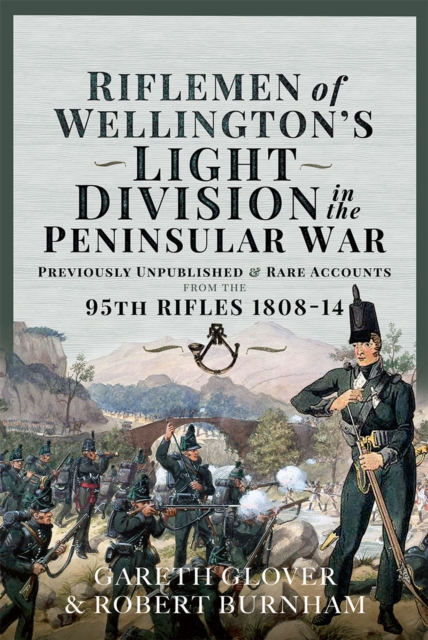 Riflemen of Wellington's Light Division in the Peninsular War