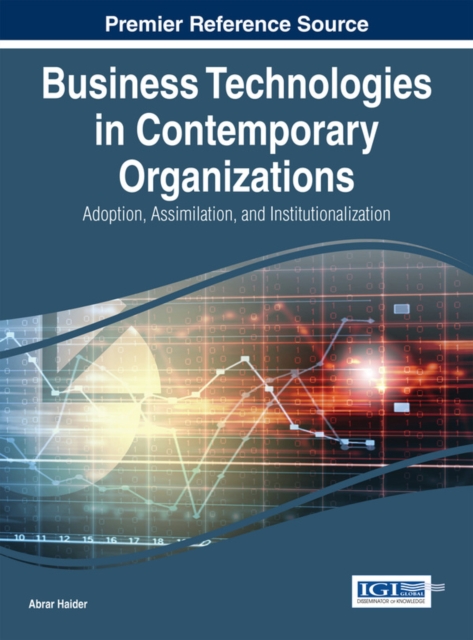 Business Technologies in Contemporary Organizations: Adoption, Assimilation, and Institutionalization