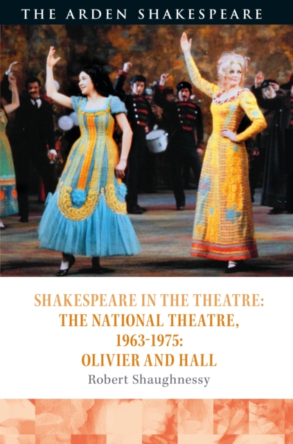 Shakespeare in the Theatre: The National Theatre, 1963 1975