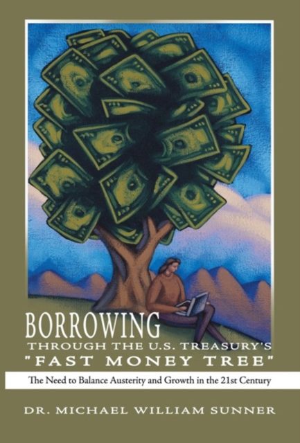 Borrowing Through the U.S. Treasury's "e;Fast Money Tree"e;