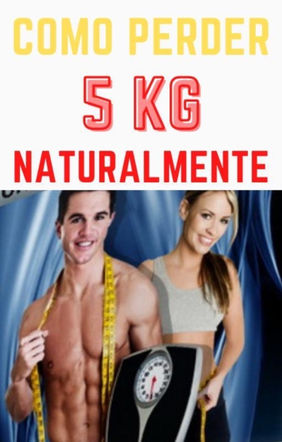 Como perder 5 kg naturalmente