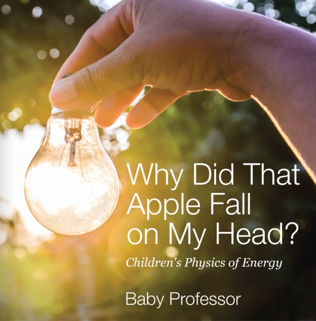 Why Did That Apple Fall on My Head? | Children's Physics of Energy