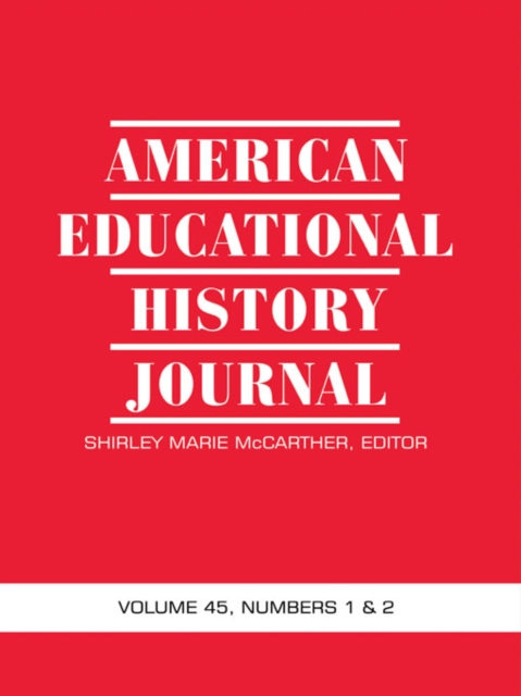 American Educational History Journal Vol 45 Issue 1 & 2