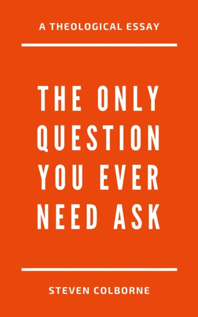 Only Question You Ever Need Ask