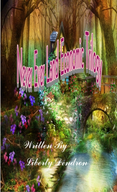 Never Ever Land Economic Trilogy