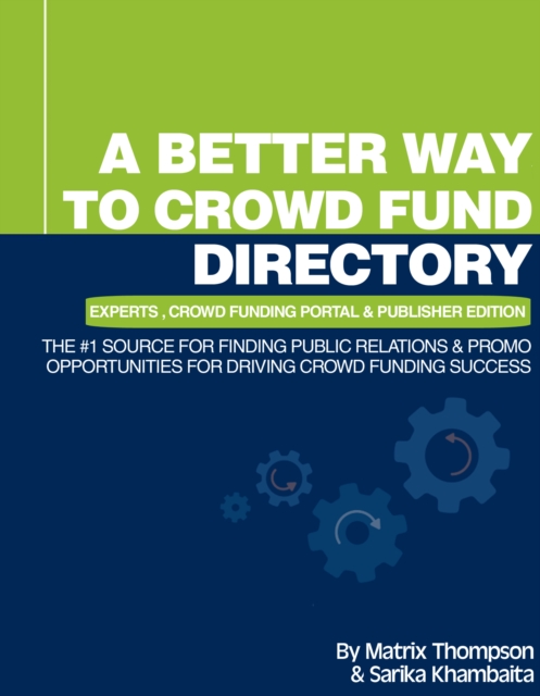 Better Way To Crowd Fund Directory: The #1 Source For Finding Public Relations & Promo Opportunities For Driving Crowd Funding Success