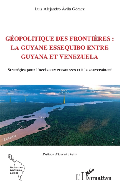 Géopolitique des frontières : la Guyane Essequibo entre Guyana et Venezuela
