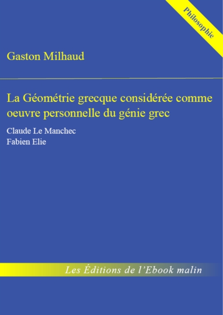 La Géométrie grecque considérée comme œuvre personnelle du génie grec - édition enrichie