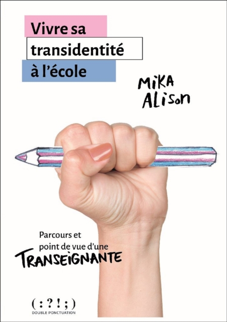 Vivre sa transidentité à l'école. Parcours et point de vue d'une transeignante