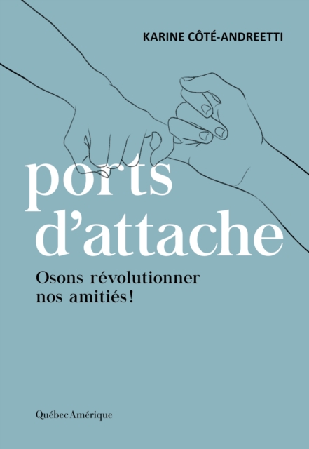 Ports d’attache : osons révolutionner nos amitiés !