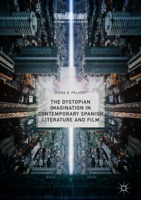 Dystopian Imagination in Contemporary Spanish Literature and Film