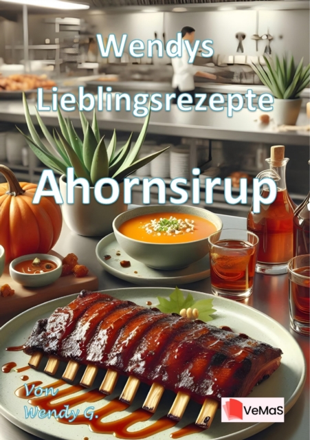 Wendys Lieblingsrezepte - Ahornsirup