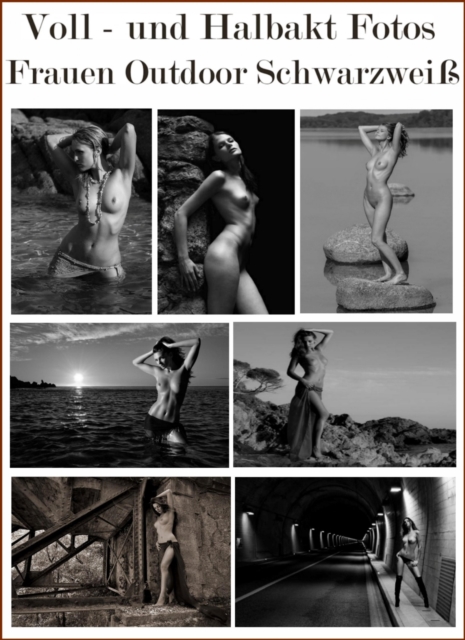 Voll- und Halbaktfotos  Frauen Outdoor Schwarzwei.