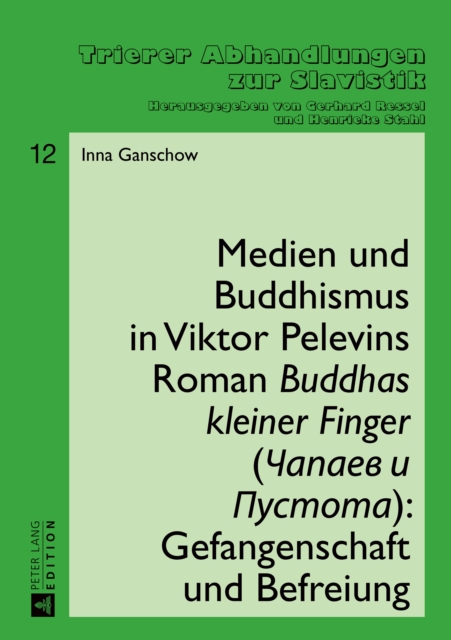 Medien und Buddhismus in Viktor Pelevins Roman «Buddhas kleiner Finger» (Čapaev i Pustota): Gefangenschaft und Befreiung