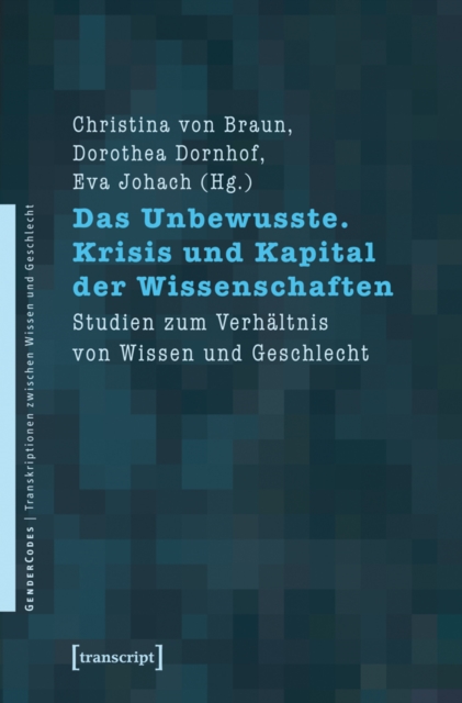 Das Unbewusste. Krisis und Kapital der Wissenschaften