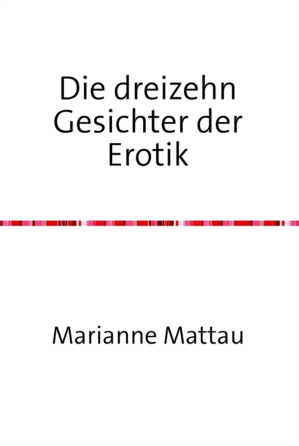 Die dreizehn Gesichter der Erotik
