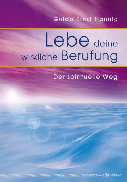 Lebe deine wirkliche Berufung
