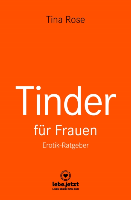 Tinder Dating für Frauen! Erotischer Ratgeber
