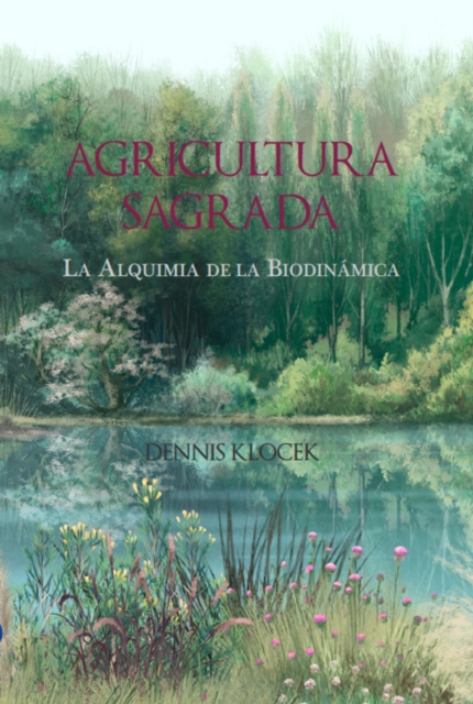 Agricultura Sagrada: La Alquimia de la Biodinamica