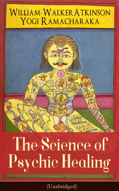 Science of Psychic Healing (Unabridged)