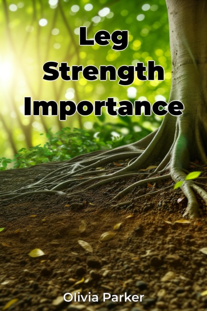 Leg Strength Importance