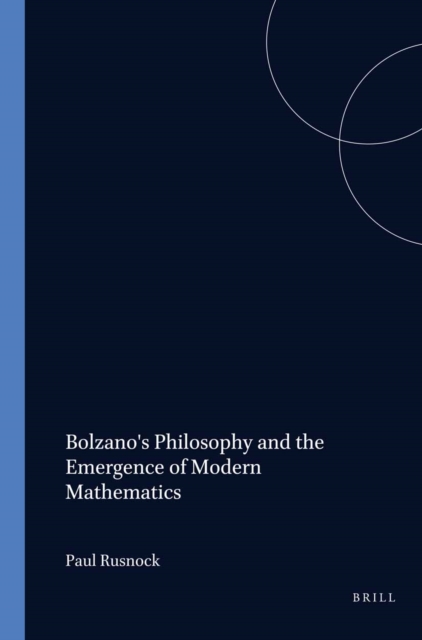 Bolzano's Philosophy and the Emergence of Modern Mathematics