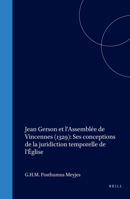 Jean Gerson et l'Assemblee de Vincennes (1329): Ses conceptions de la juridiction temporelle de l'Eglise