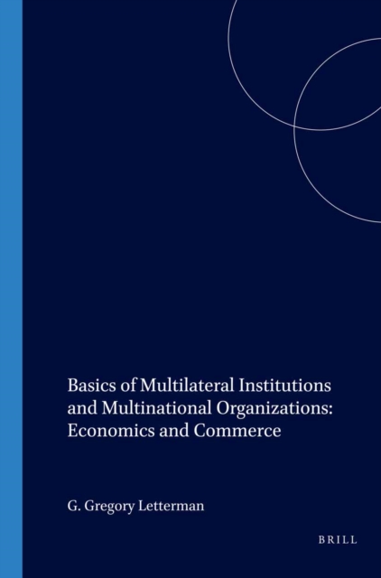 Basics of Multilateral Institutions and Organizations: Economics and Commerce