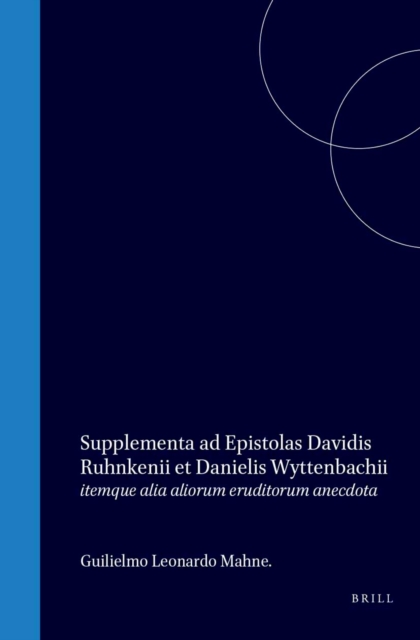 Supplementa ad epistolas Davidis Ruhnkenii et Danielis Wyttenbachii