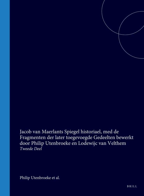 Jacob van Maerlants Spiegel historiael, med de Fragmenten der later toegevoegde Gedeelten bewerkt door Philip Utenbroeke en Lodewijc van Velthem