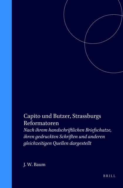 Capito und Butzer, Strassburgs Reformatoren