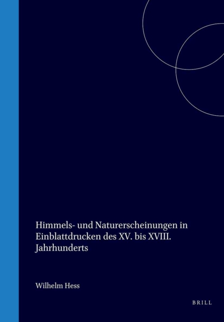 Himmels- und Naturerscheinungen in Einblattdrucken des XV. bis XVIII. Jahrhunderts