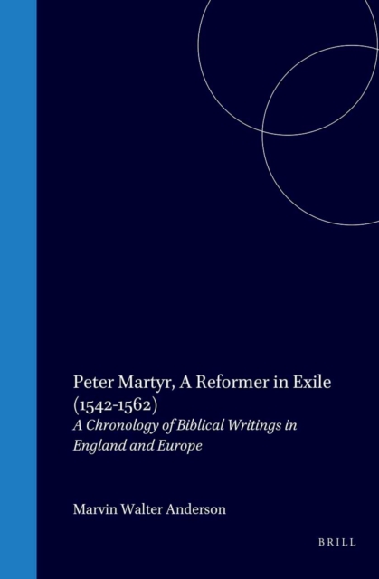 Peter Martyr, a Reformer in Exile (1542-1562)