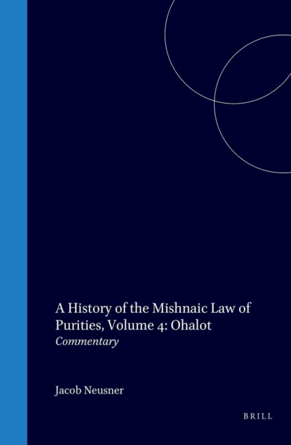 History of the Mishnaic Law of Purities, Volume 4: Ohalot