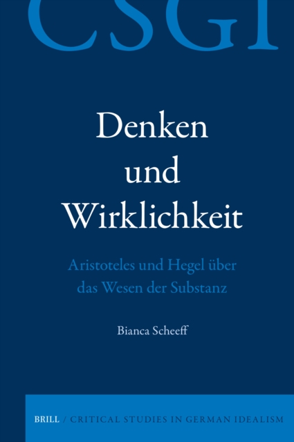 Denken und Wirklichkeit. Aristoteles und Hegel uber das Wesen der Substanz