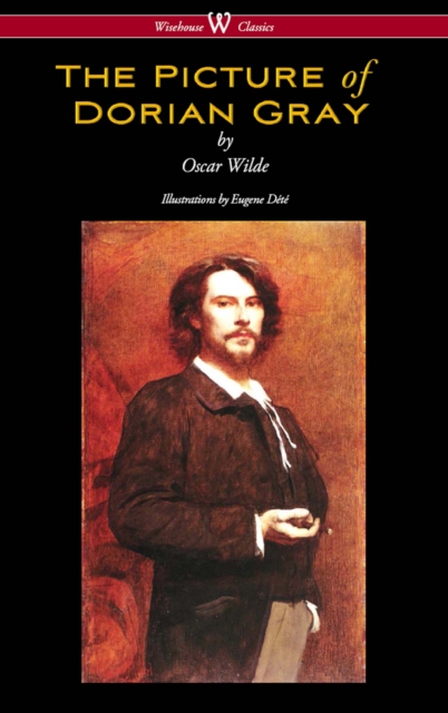 Picture of Dorian Gray (Wisehouse Classics - with original illustrations by Eugene Dete)