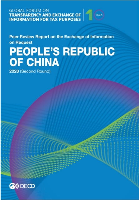 Global Forum on Transparency and Exchange of Information for Tax Purposes: People's Republic of China 2020 (Second Round) Peer Review Report on the Exchange of Information on Request