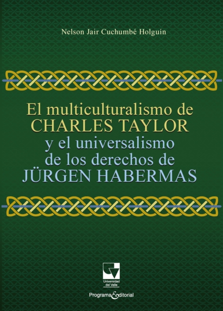 El multiculturalismo de Charles Taylor y el universalismo de los derechos de Jürgen Habermas