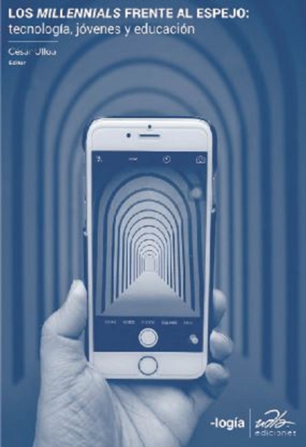 Los millennials frente al espejo: tecnología, jóvenes y educación 