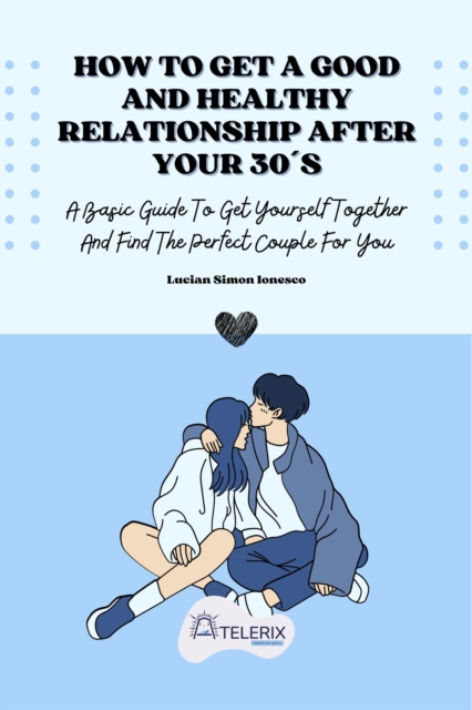 How To Get A Good And Healthy Relationship After Your 30's
