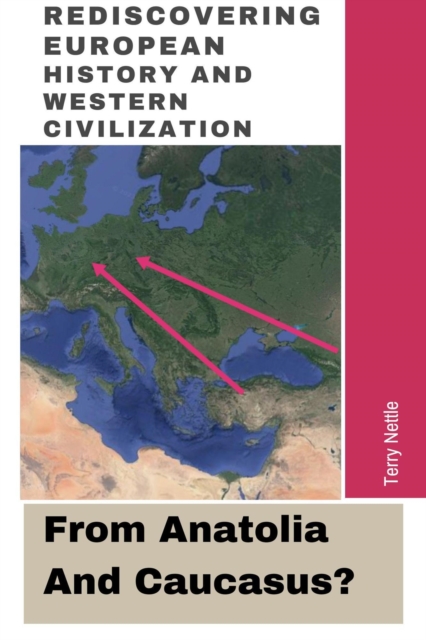 Rediscovering European History And Western Civilization: From Anatolia And Caucasus?