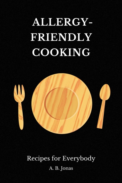 Allergy-Friendly Cooking - Recipes for Everybody