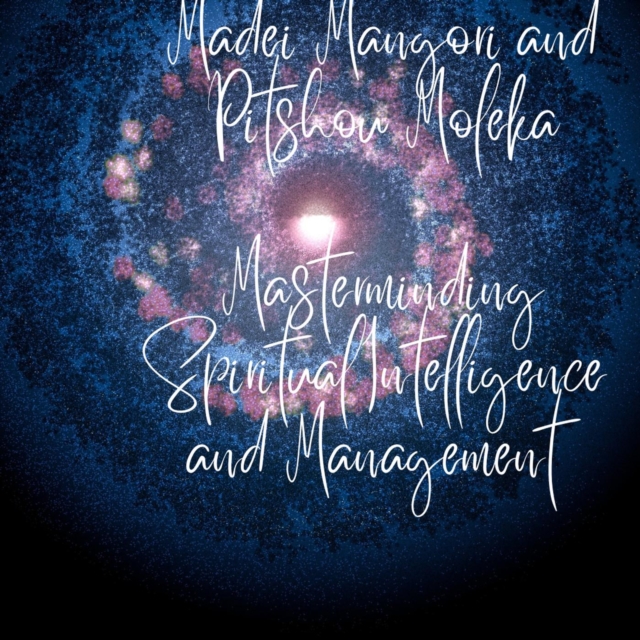 Masterminding Spiritual Intelligence and Management in Modern-Day Workplace. THE MADEI MANGORI / PITSHOU MOLEKA BOTHO / BISOISM STRATEGIC LEADERSHIP PERSPECTIVE