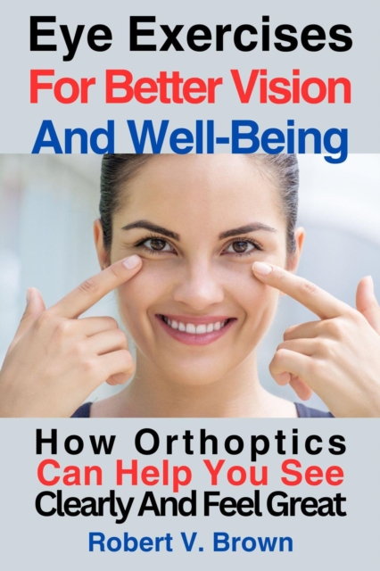 Eye Exercises For Better Vision And Well-Being